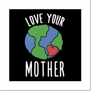 Love your mother earth day Posters and Art